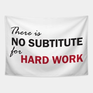 There is no subtitute for hard work Tapestry