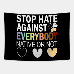 Stop Hate Against Everybody Against Blacks Against Asians Tapestry