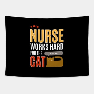 This Nurse Works Hard for the Cat - Cat Lover Tapestry
