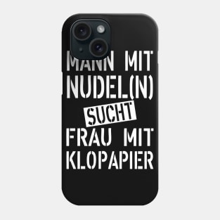 137 Mann mit Nudeln sucht Frau mit Klopapier Humor Phone Case