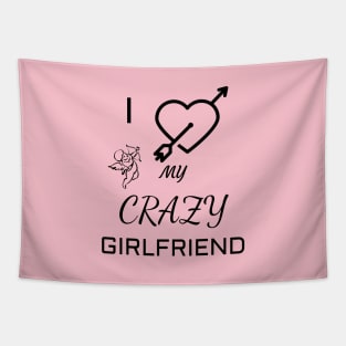 I Love My Crazy Girlfriend Girlfriend 's Day Tapestry