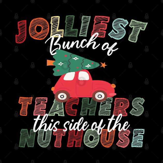 Jolliest Bunch Of Teachers This Side Of The Nuthouse by EvetStyles