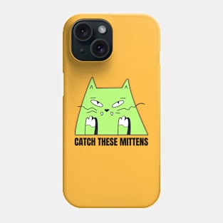 Catch These Mittens Phone Case