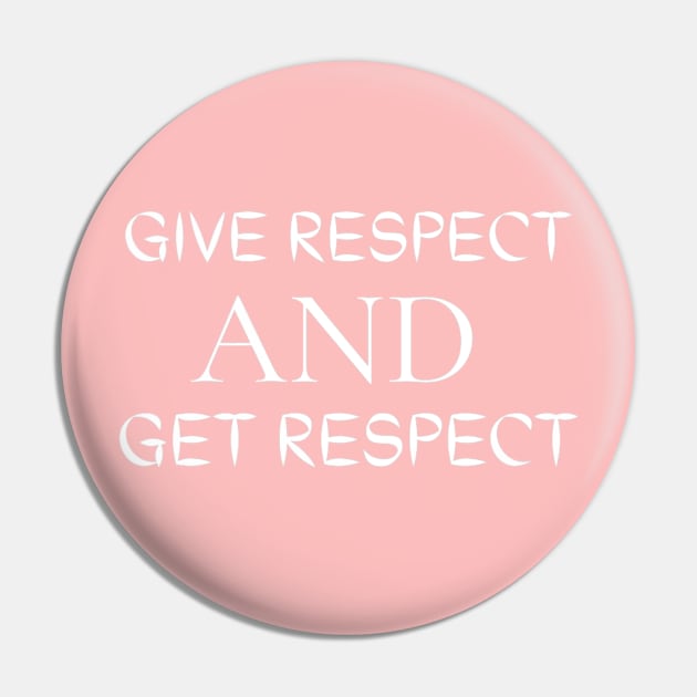 Give Respect And Get Respect Pin by Artistic Design