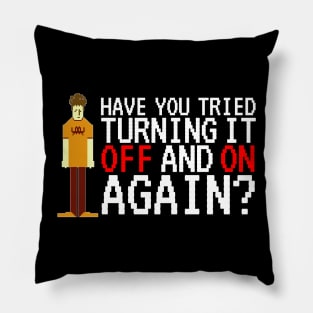 IT Crowd - Have you tried turning it off and on again? Pillow