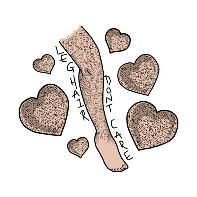 Leg Hair Don't Care Hairy Leg and Hearts Design by MelancholyDolly