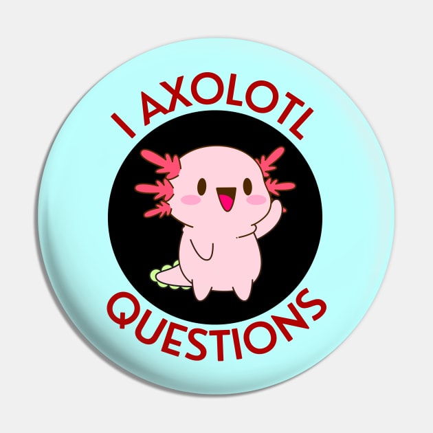 I Axolotl Questions | Axolotl Pun Pin by Allthingspunny