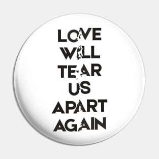 Joy Division - Love will tear us apart Pin