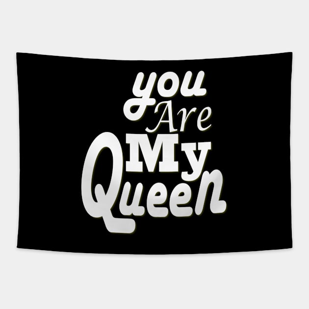 you are my queen tshirt Tapestry by Day81