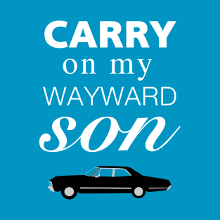 Carry On My Wayward Son T-Shirt