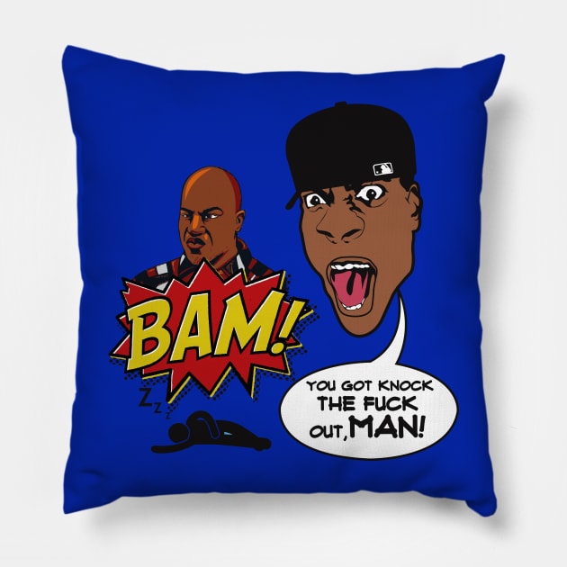 BAM! YOU GOT KNOCK THE FUCK OUT, MAN! Pillow by dopeazzgraphics