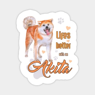 Life's Better with an Akita! Especially for Akita Dog Lovers! Magnet