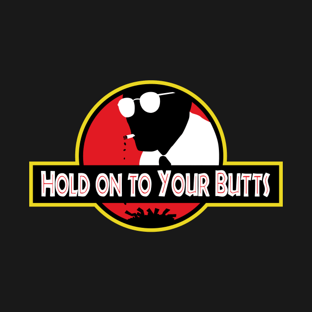 Hold on to Your Butts
