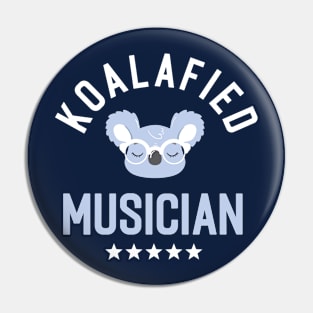 Koalafied Musician - Funny Gift Idea for Musicians Pin