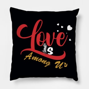 Valentine Love Is Among Us Pillow