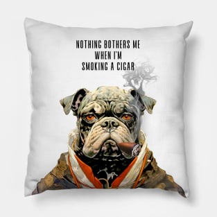 Cigar Smoking Bulldog: Nothing Bothers Me When I'm Smoking a Cigar Pillow