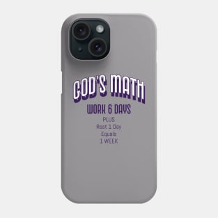 God’s Math: Work 6 Days, Rest 1 day = 1 Week Phone Case