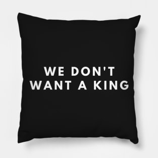 we don't want a king Pillow