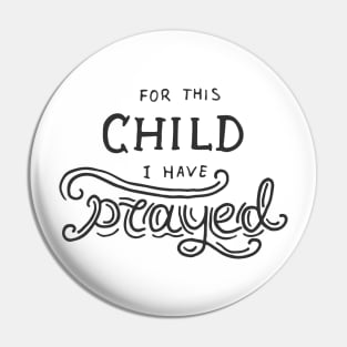 For this child i have prayed Pin