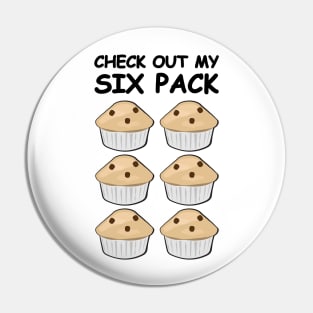 Check Out My Six Pack - Muffins Pin