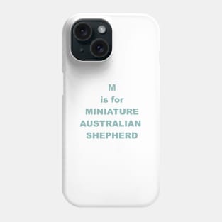 m is for miniature australian shepherd Phone Case