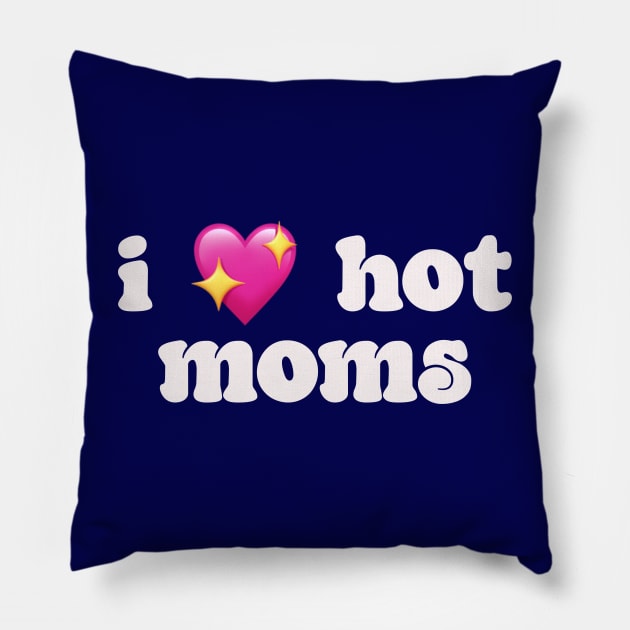 I 💖 hot moms - I love hot moms Pillow by Deardarling