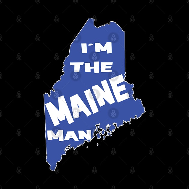 Maine - Im The Maine Man by Kudostees