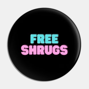 Free Shrugs Funny Gift Pin