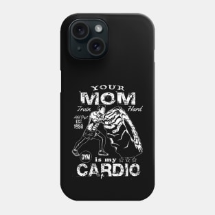 Your Mom Is My Cardio ::: Funny Fitness Motivation Phone Case
