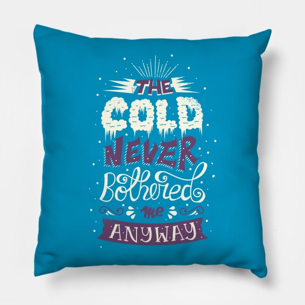 Cold Never Bothered Me Anyway Pillow by risarodil