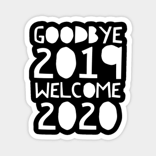 Goodbye 2019 Welcome 2020 Magnet