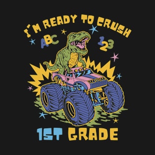 I'm Ready To Crush 1st Grade Dinosaur Truck Back To School T-Shirt