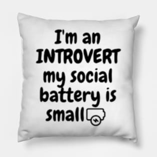 I'm An Introvert My Social Battery Is Small Pillow