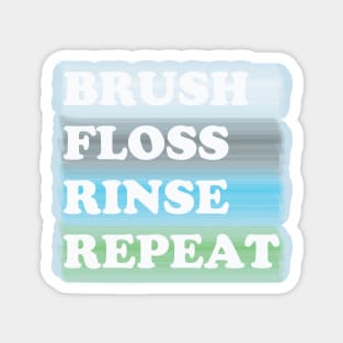 Brush, Floss, Rinse, Repeat Magnet