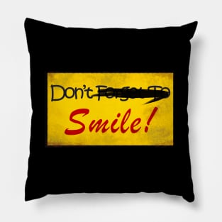 Don"t Forget To Smile! Pillow