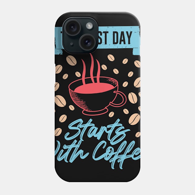 The best day starts with coffee Phone Case by Music Lover