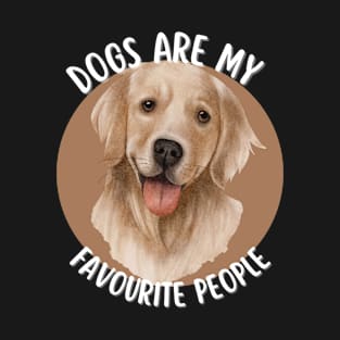 Dogs are my favourite people: Retrievers T-Shirt