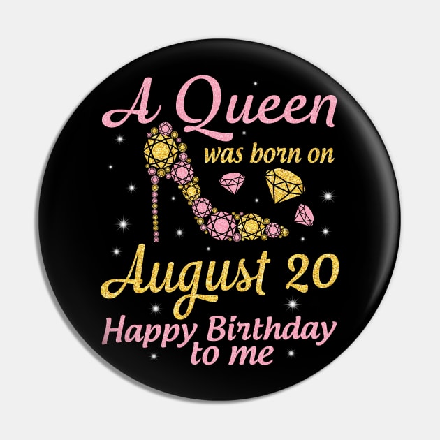 A Queen Was Born On August 20 Happy Birthday To Me Nana Mommy Mama Aunt Sister Wife Daughter Niece Pin by DainaMotteut