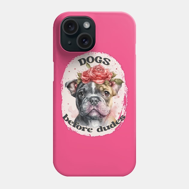 Dogs before dudes, women empowerment Phone Case by LollysLane