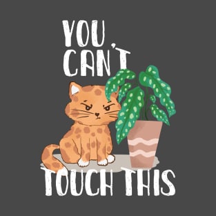 Grumpy Plant eater Cat with funny You Can´t Touch this slogan T-Shirt