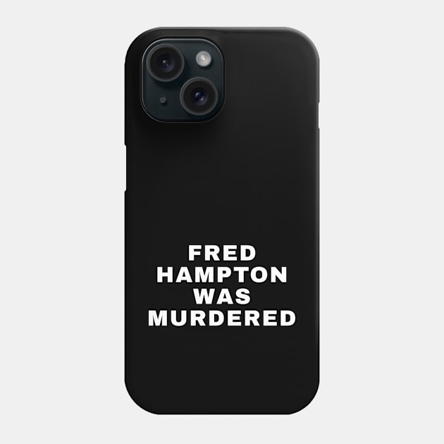 Fred Hampton Was Murdered Phone Case by UrbanLifeApparel