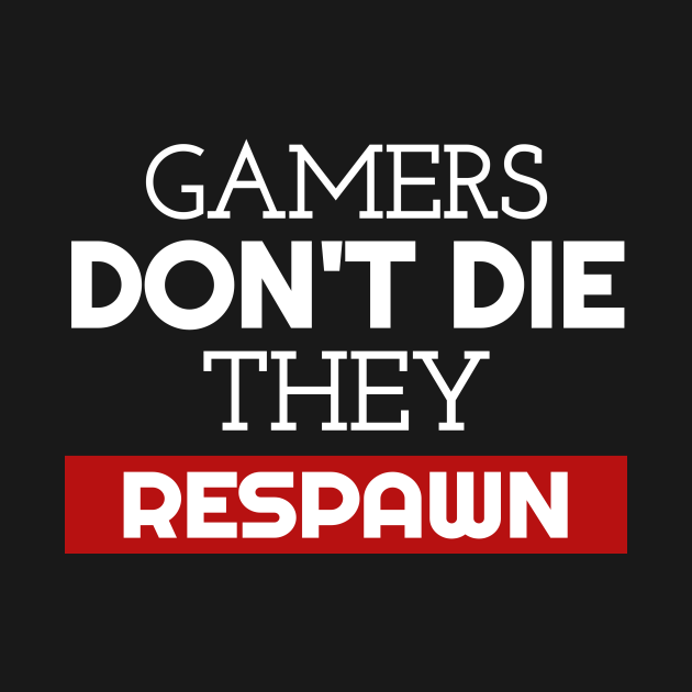 Gamers Don't Die They Respawn Gamers Life Tank Top TeePublic