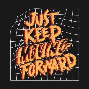 Just Keep Moving Forward T-Shirt