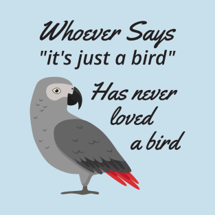 Just A Bird - African Grey Parrot T-Shirt