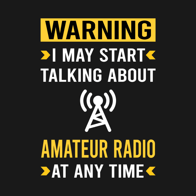 Warning Amateur Radio Ham Radio by Good Day