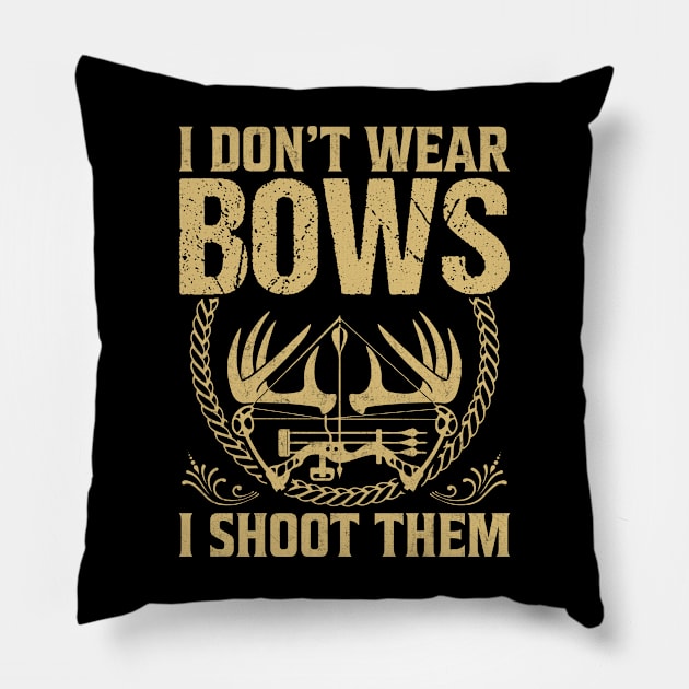 I Don't Wear Bows I Shoot Them Pillow by busines_night