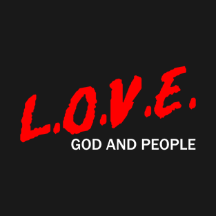 L.O.V.E. God and People T-Shirt