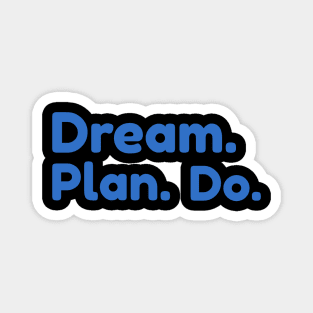 DREAM. PLAN. DO. by WOOF SHIRT Magnet