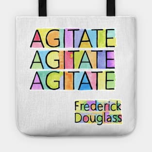 AGITATE AGITATE AGITATE - FREDERICK DOUGLASS Tote