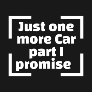 Just One More Car I Promise Funny T-Shirt